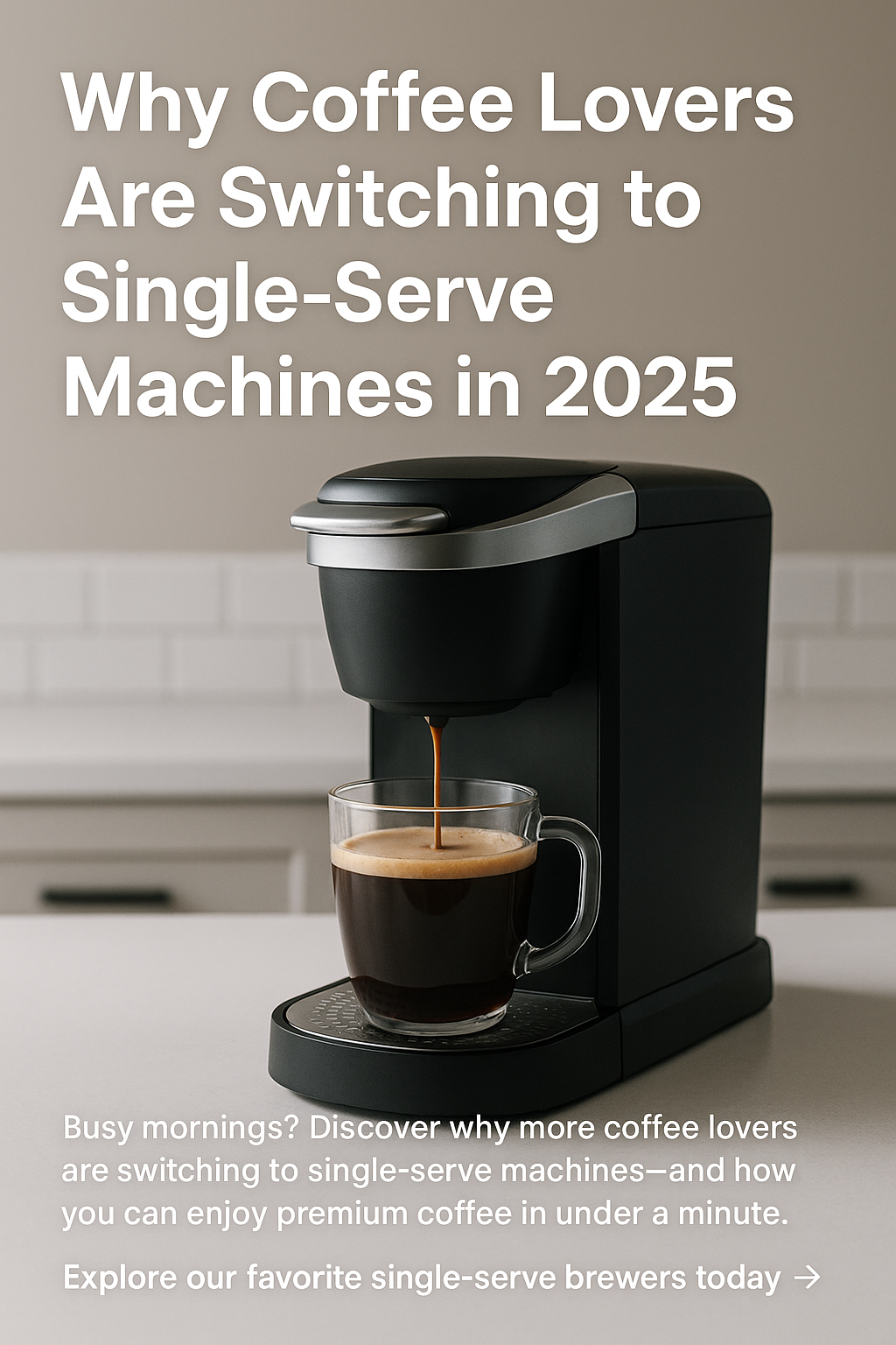 Why Coffee Lovers Are Switching to Single-Serve Machines in 2025