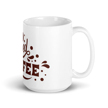 White Glossy Ceramic Coffee Mug - I Need Coffee