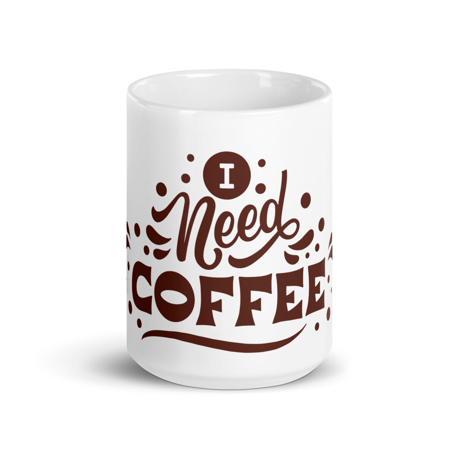 White Glossy Ceramic Coffee Mug - I Need Coffee